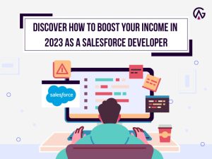 Read more about the article Discover How To Boost Your Income In 2023 As A Salesforce Developer