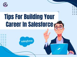 Read more about the article Tips For Building Your Career In Salesforce