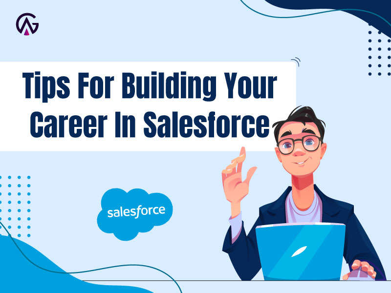 Tips For Building Your Career In Salesforce