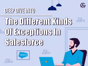 Read more about the article Deep Dive Into The Different Kinds Of Exceptions In Salesforce