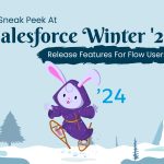 A Sneak Peek At Salesforce Winter ’24 Release Features For Flow Users