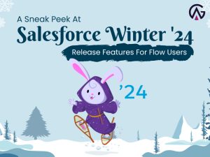 Read more about the article A Sneak Peek At Salesforce Winter ’24 Release Features For Flow Users