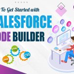 How To Get Started With Salesforce Code Builder